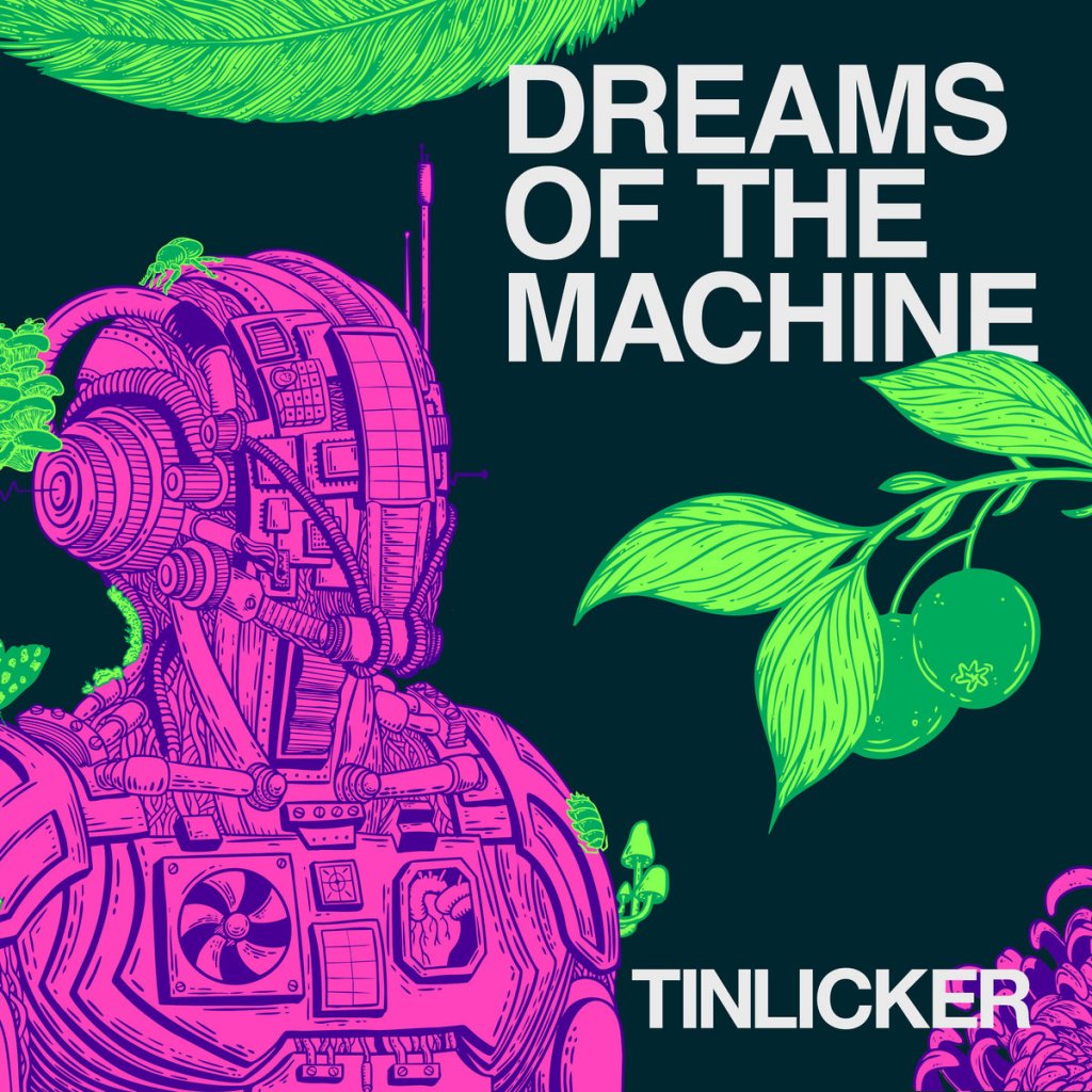 Tinlicker – Dreams of the&nbsp;Machine
